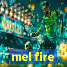 mel fire